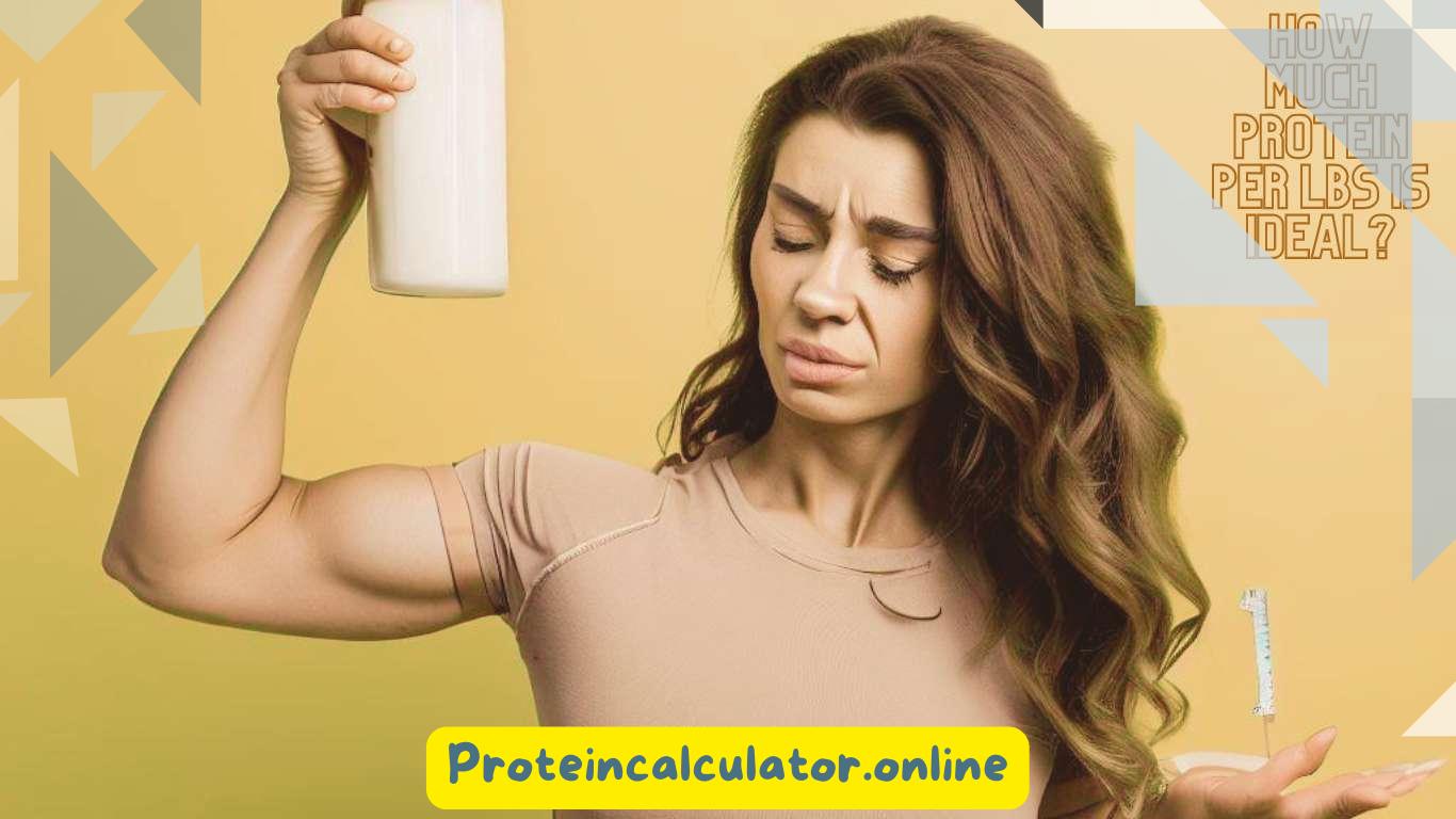 How Much Protein Per Lbs is Ideal